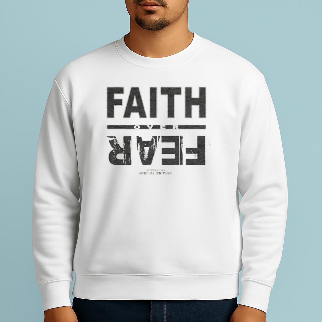 2025 Faith Over Fear Shirt