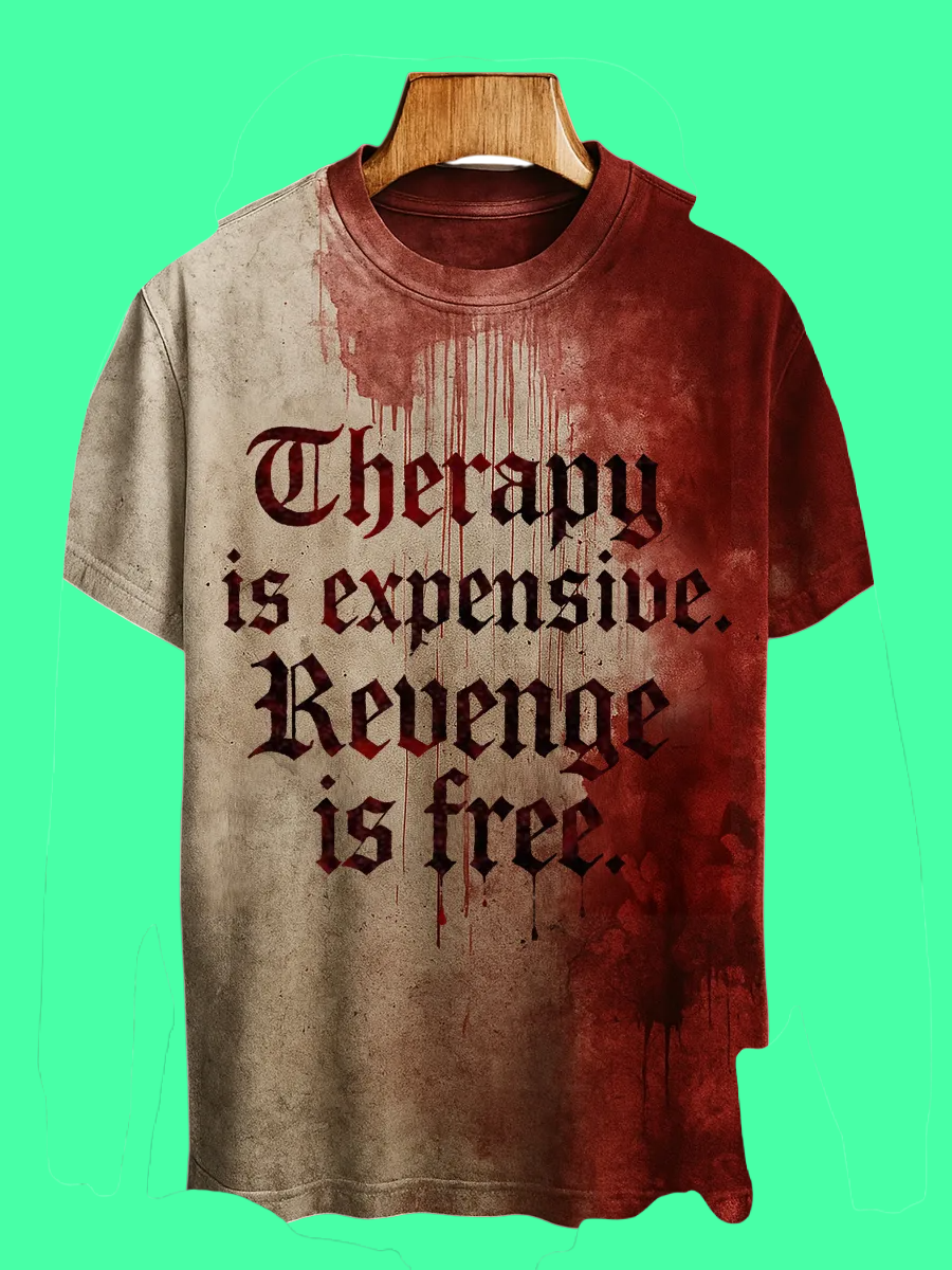 2025 Halloween Therapy Is Expensive Revenge Is Free Blood Printed T-shirt