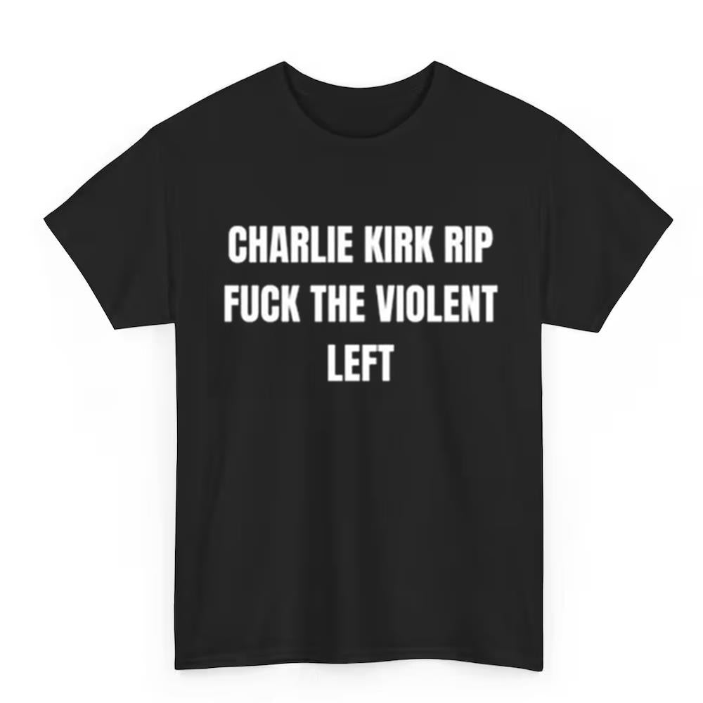 Charlie Kirk’s Controversial 'Rip Fuck The Violent Left' Shirt