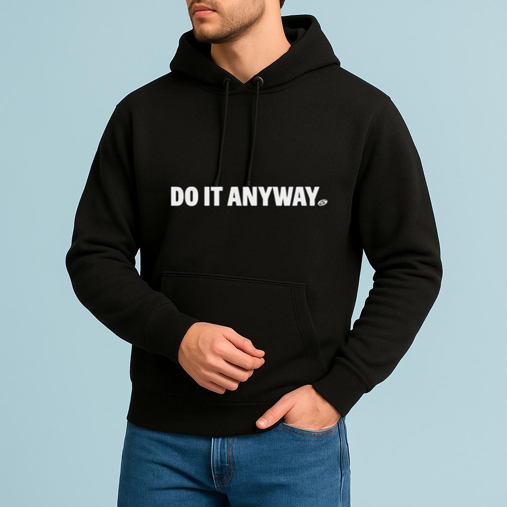 Do It Anyway Shirt