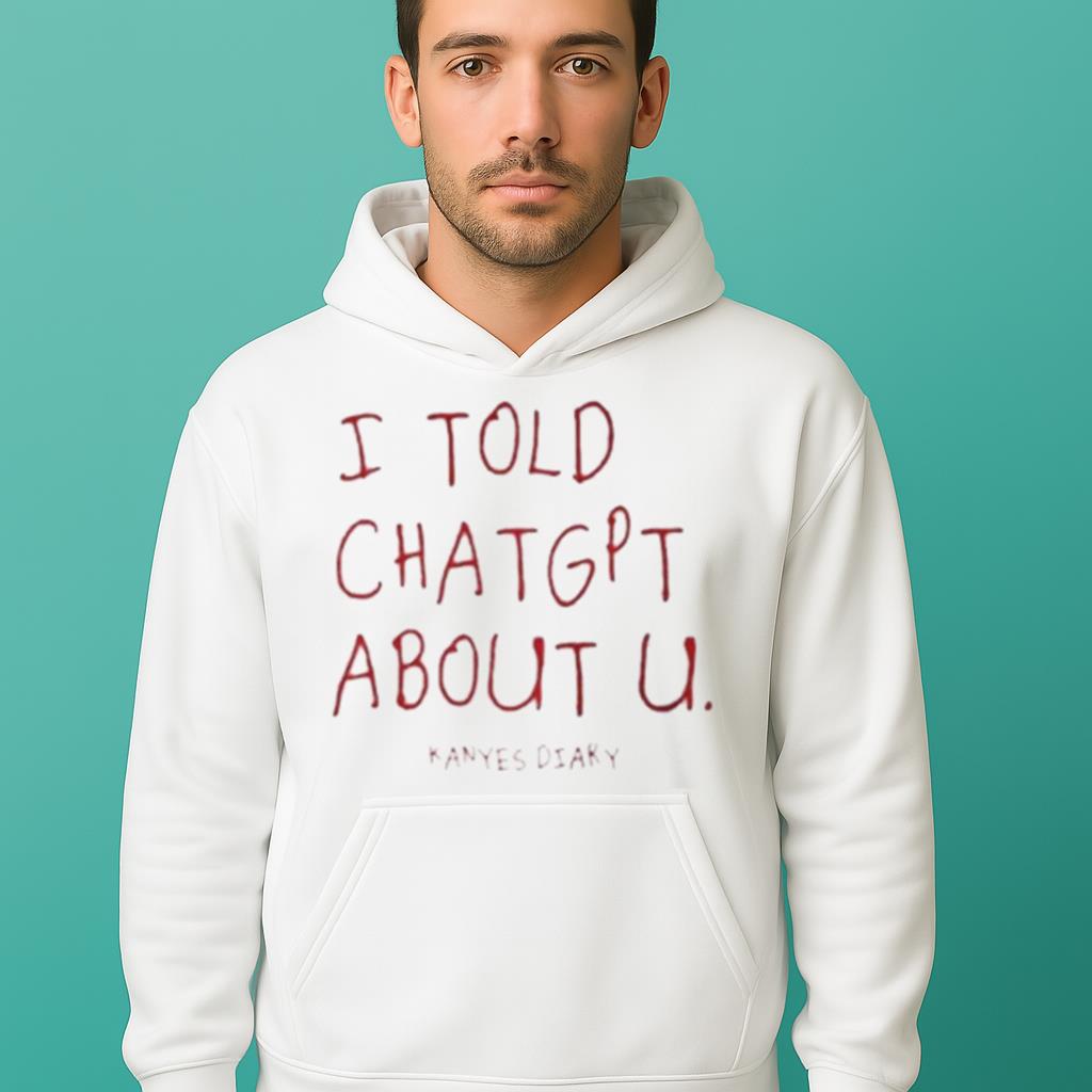 I Told ChatGPT About U Kanye’s Diary Shirt