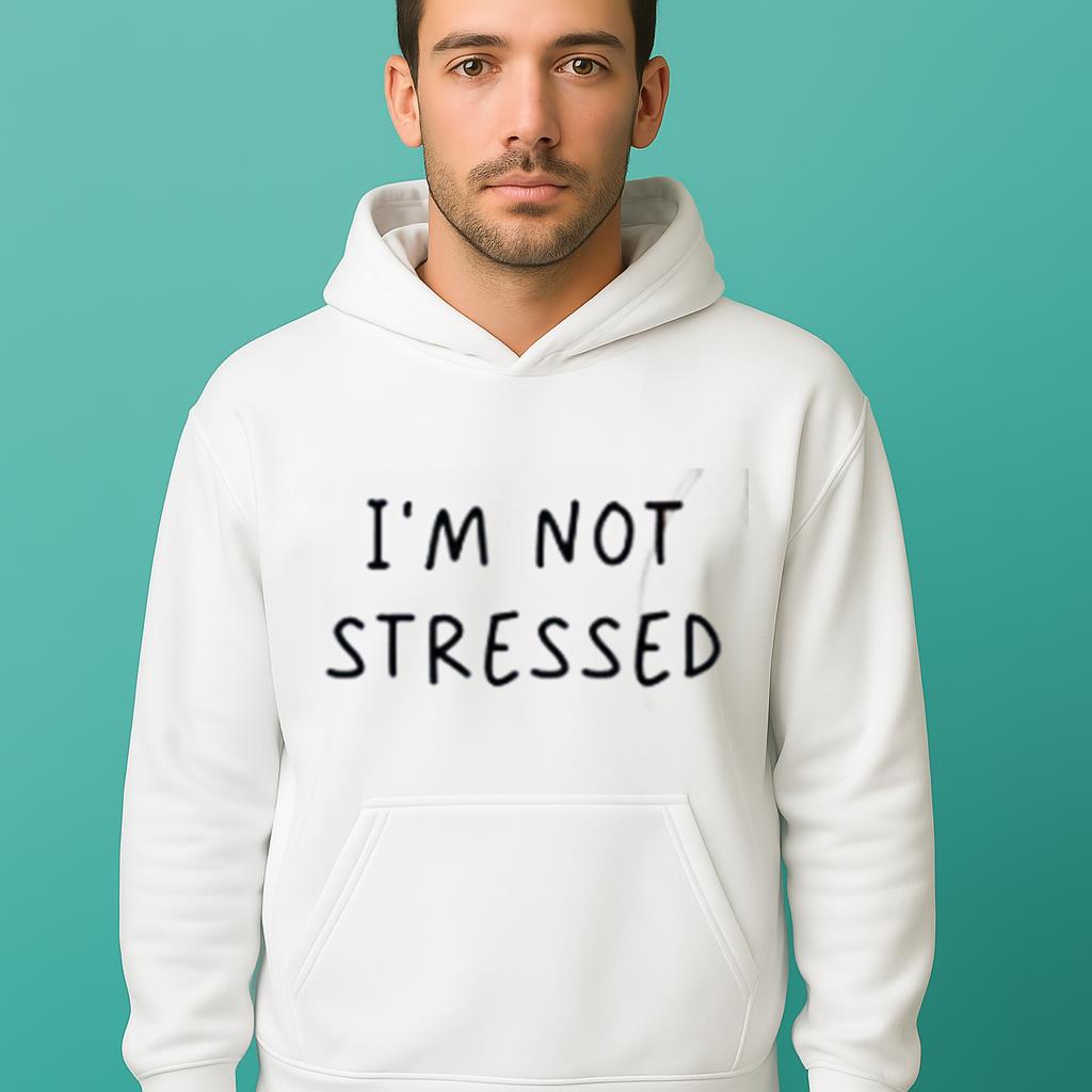 I'm Not Stressed Shirt