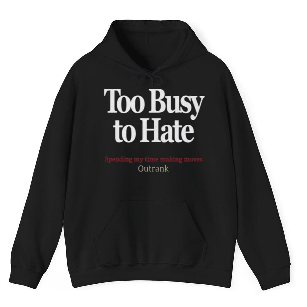 Kevin Watson Too Busy To Hate Spending My Time Making Moves Outrank Shirt