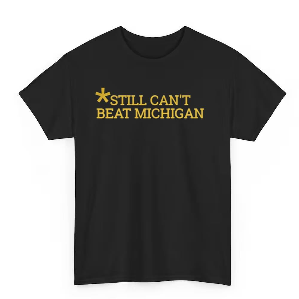 Still Can't Beat Michigan Shirt