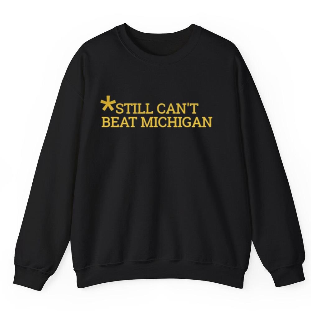 Still Can't Beat Michigan Shirt