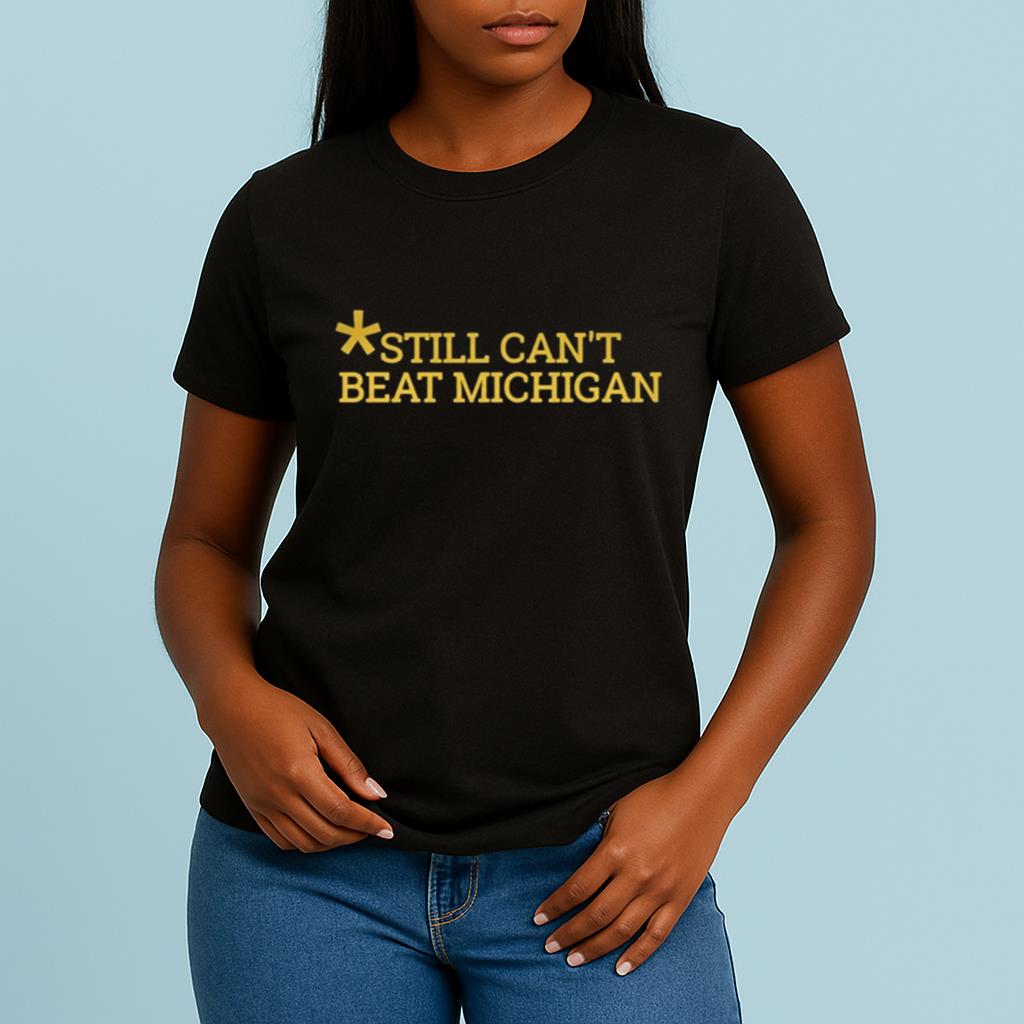 Still Can't Beat Michigan Shirt