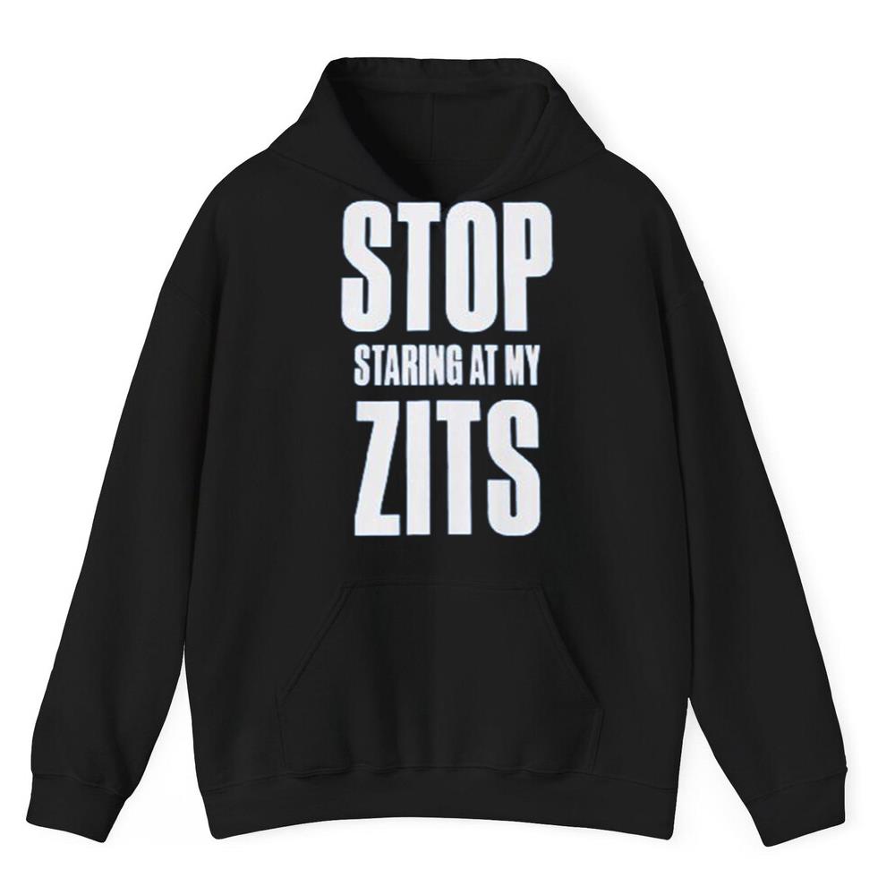 Stop Staring at My Zits Shirt