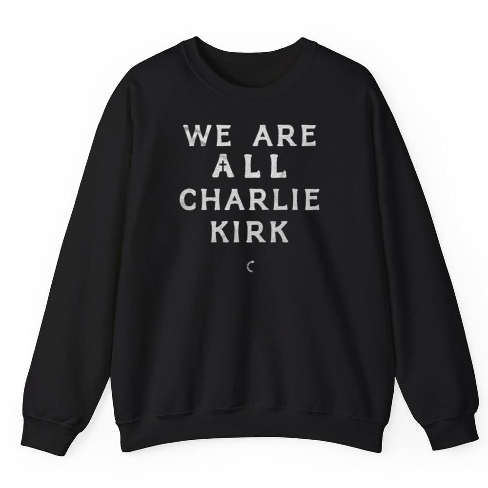 WE ARE ALL CHARLIE KIRK SHIRT