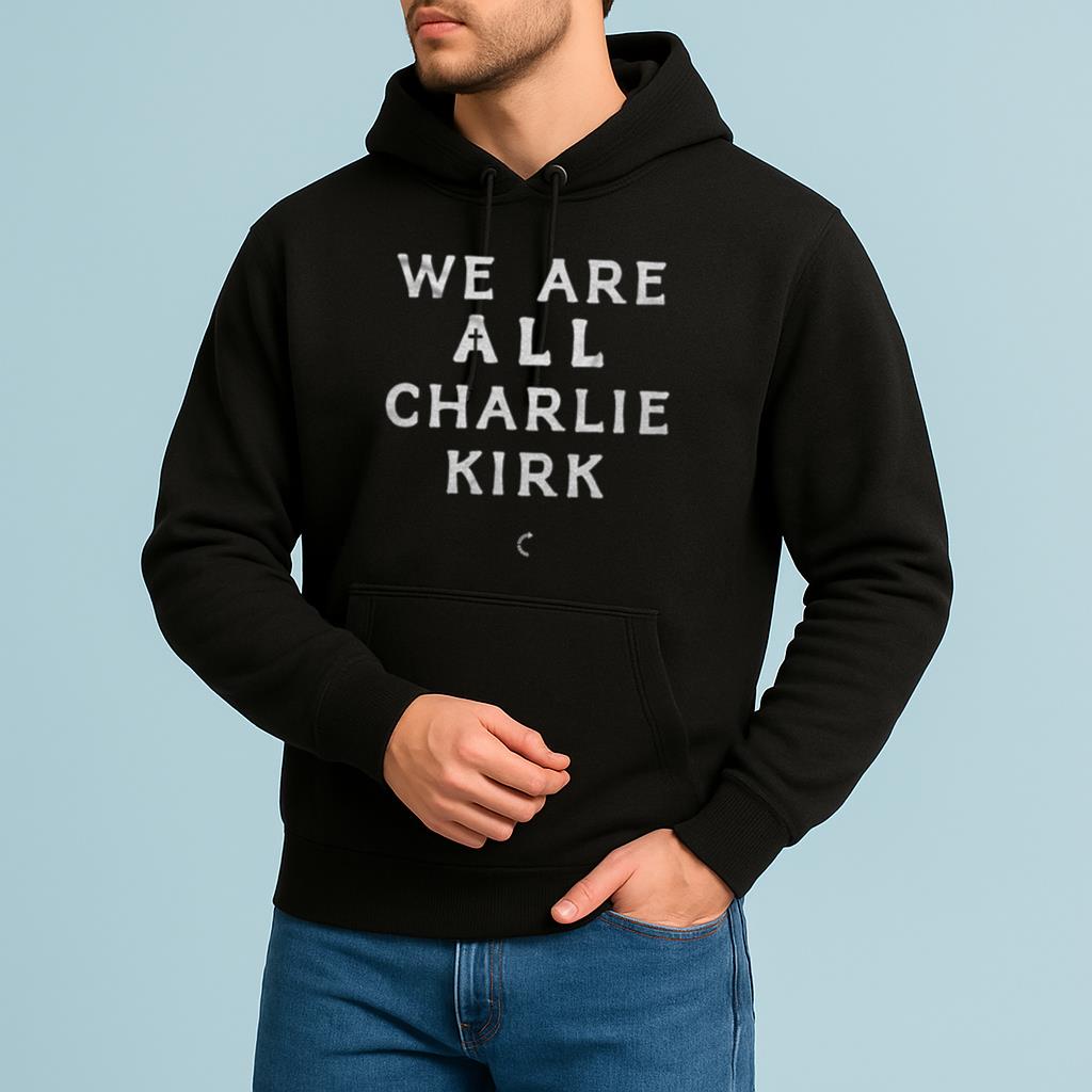 WE ARE ALL CHARLIE KIRK SHIRT
