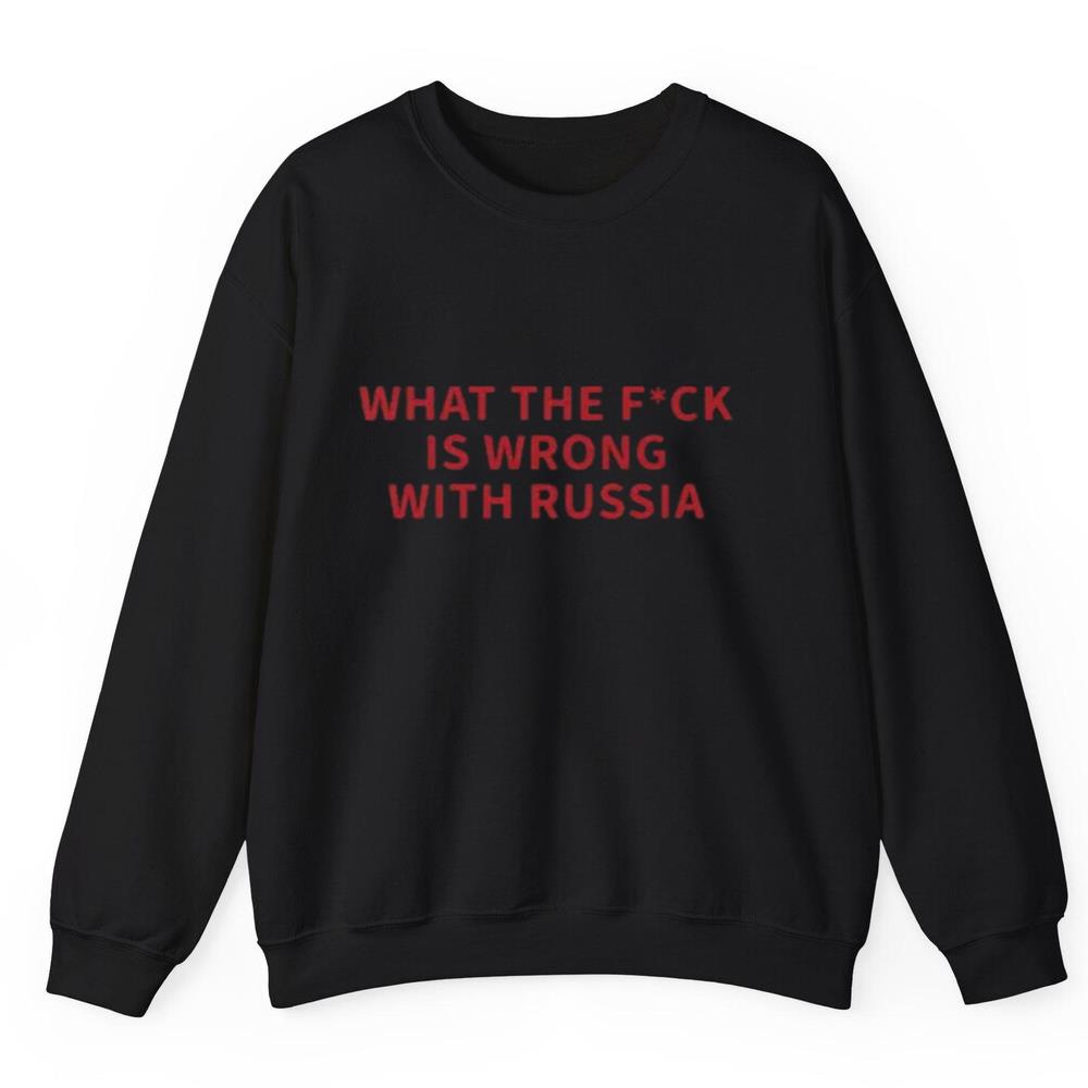 What The Fuck Is Wrong With Russia Shirt