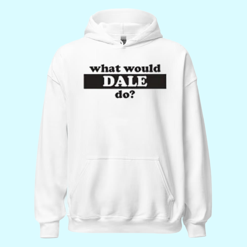 What Would Dale Do Shirt
