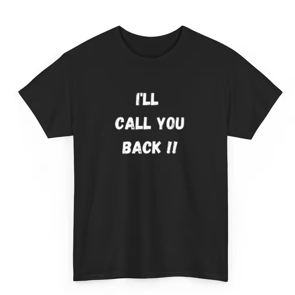 white lie ideas "I'LL CALL YOU BACK" Shirt