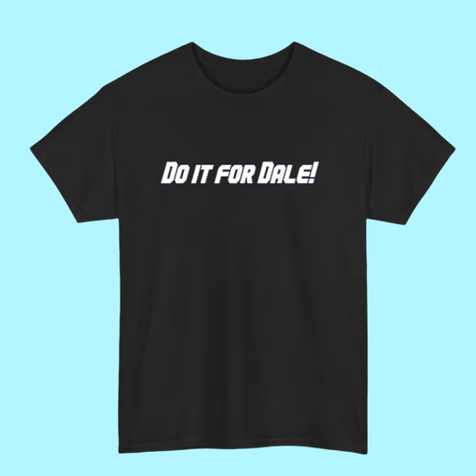 2025 Do It For Dale Shirt