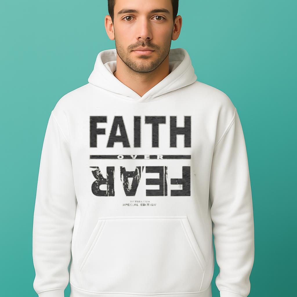 2025 Faith Over Fear Shirt
