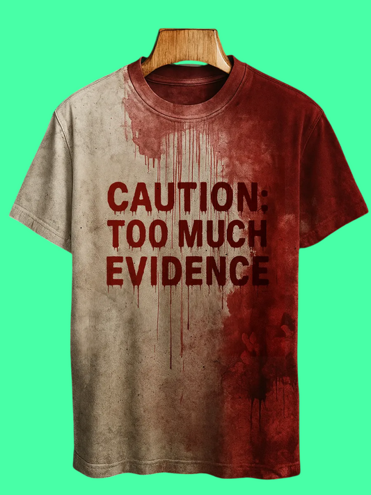 2025 Halloween Caution Too Much Evidence Bloody Printed T-shirt