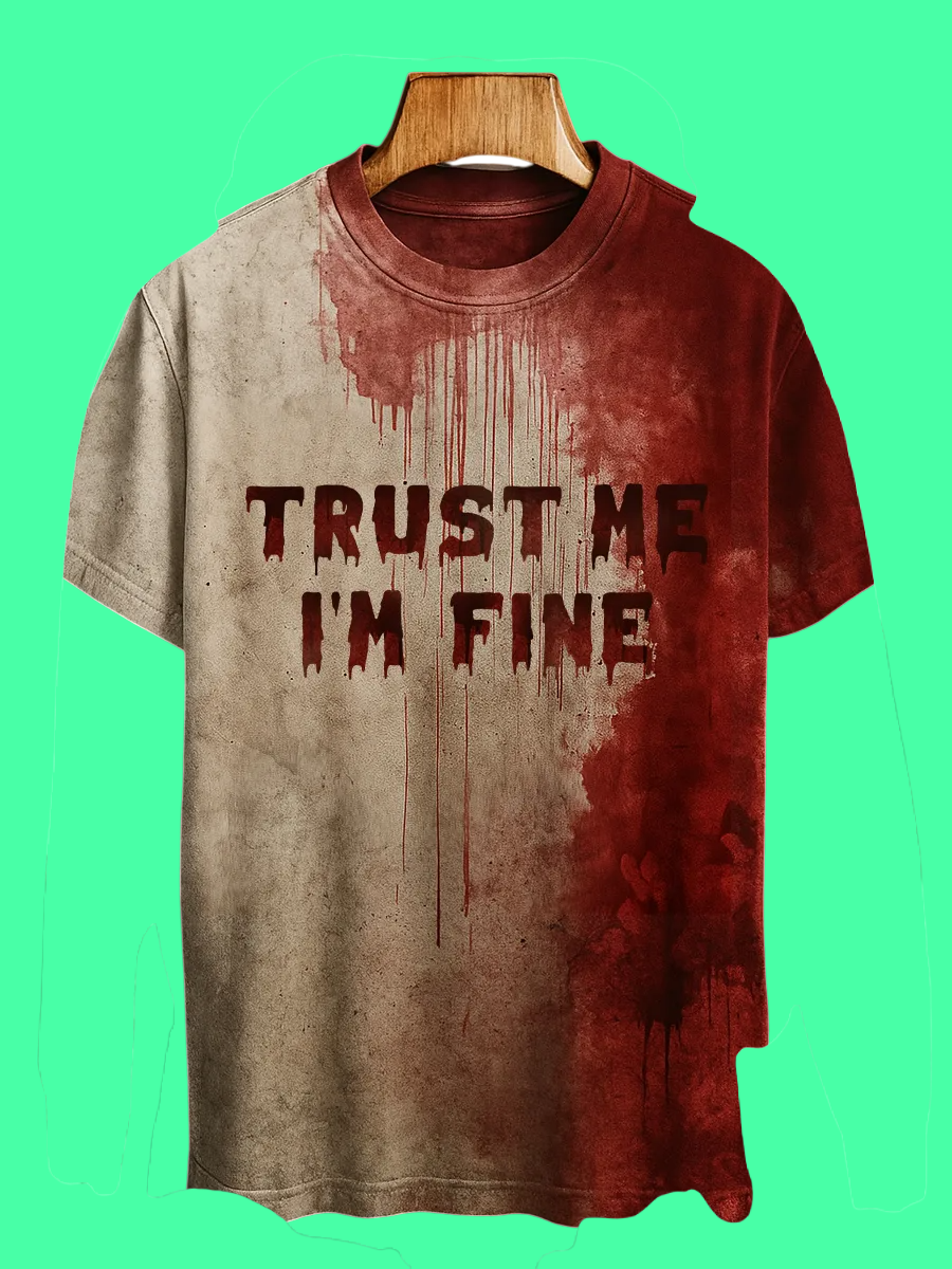 2025 Halloween Trust Me, I'm Fine Bloody Printed T-shirt