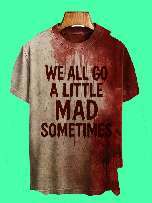 2025 Halloween We All Go A Little Mad Sometimes Blood Printed T-shirt