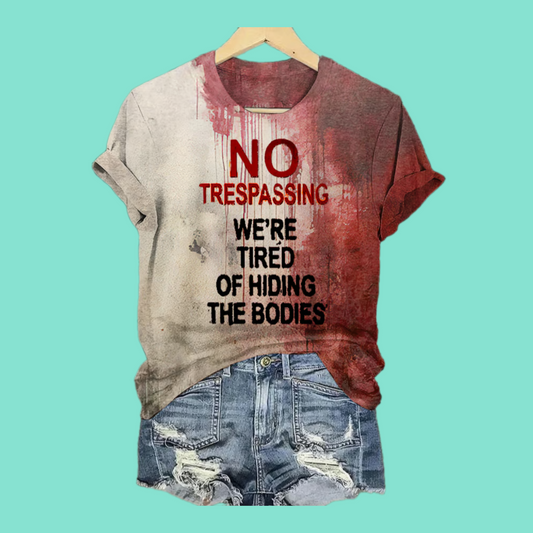 2025 Halloween Women's No Trespassing We Are Tired of Hiding the Bodies Printed Casual T-Shirt