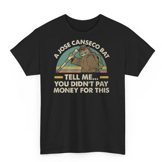 A Jose Canseco Bat Tell Me You Didn't Pay Money For This Shirt