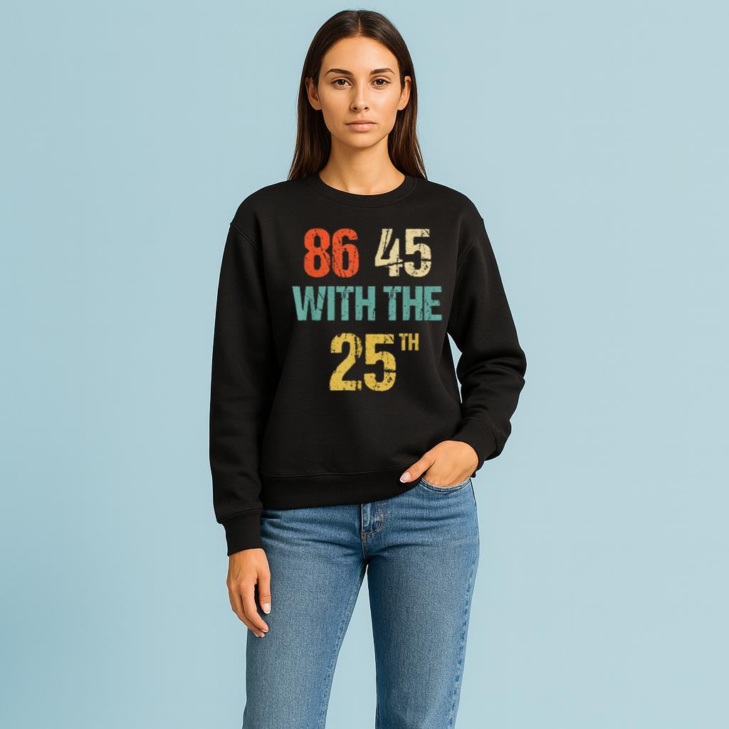 Anti Trump 86 45 With The 25th Shirt