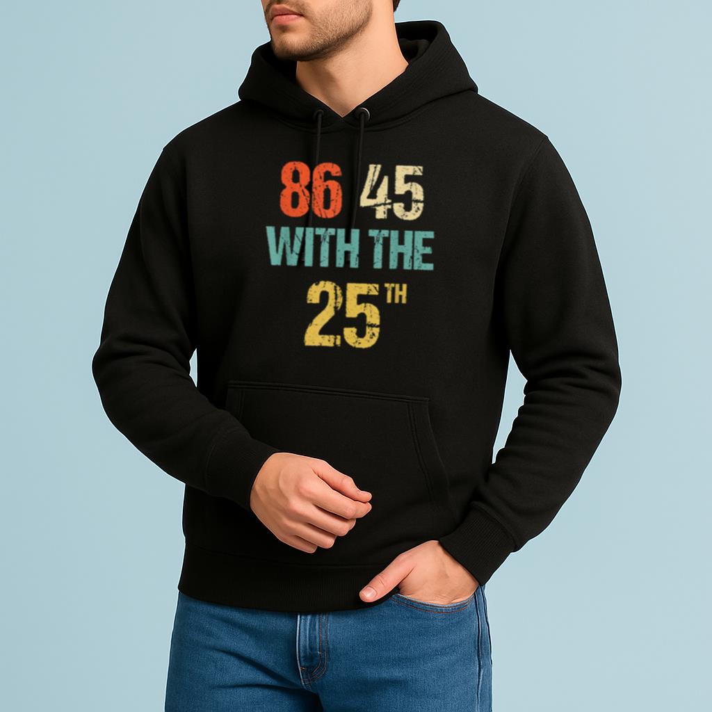 Anti Trump 86 45 With The 25th Shirt