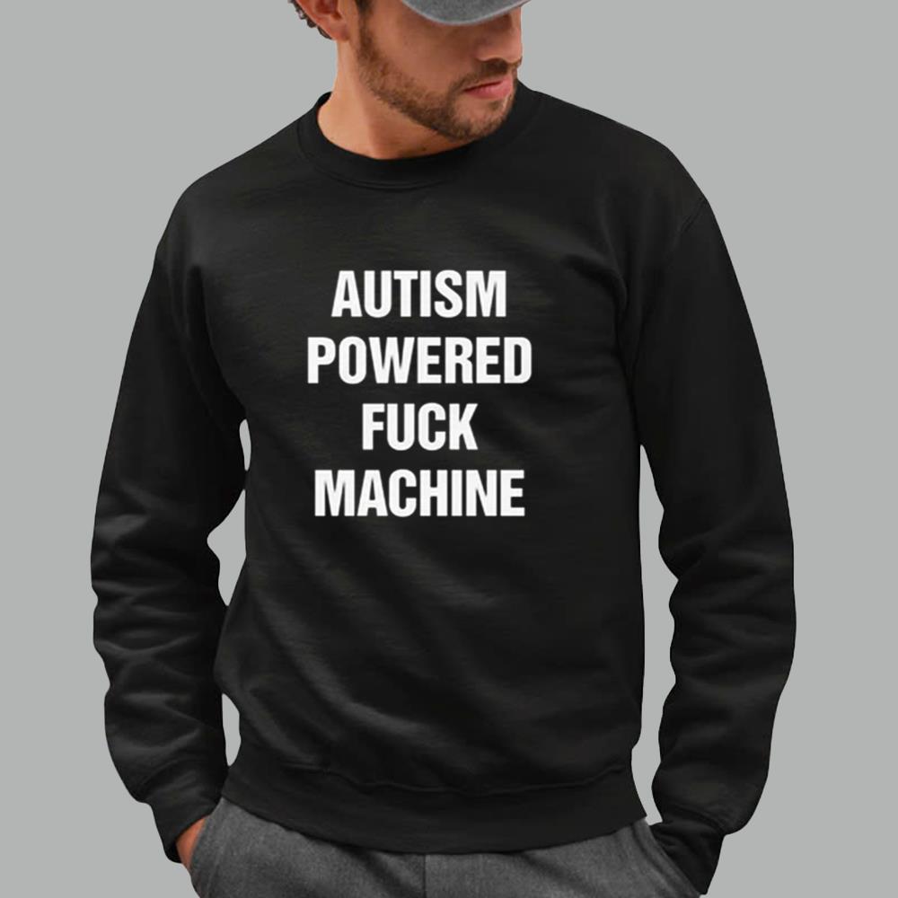 Autism Powered Fuck Machine Shirt