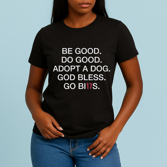 Be Good Do Good Adopt A Dog God Bless Go Bills Shirt 2025