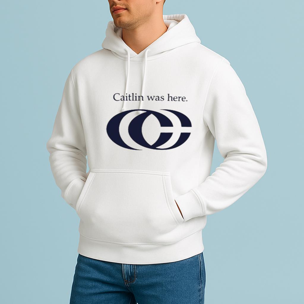 Caitlin Was Here Shirt