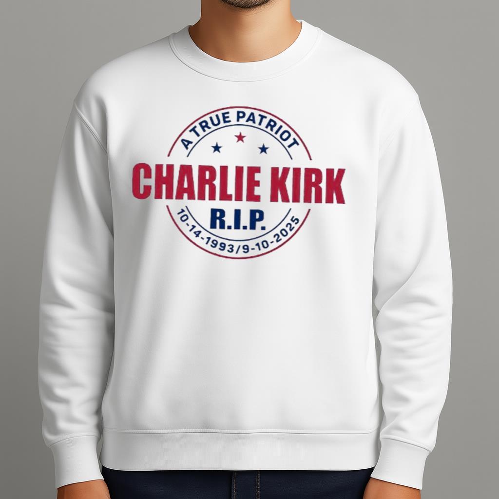 Charlie Kirk Rip A True Patriot Shirt