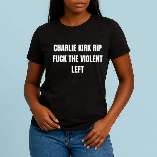 Charlie Kirk’s Controversial 'Rip Fuck The Violent Left' Shirt