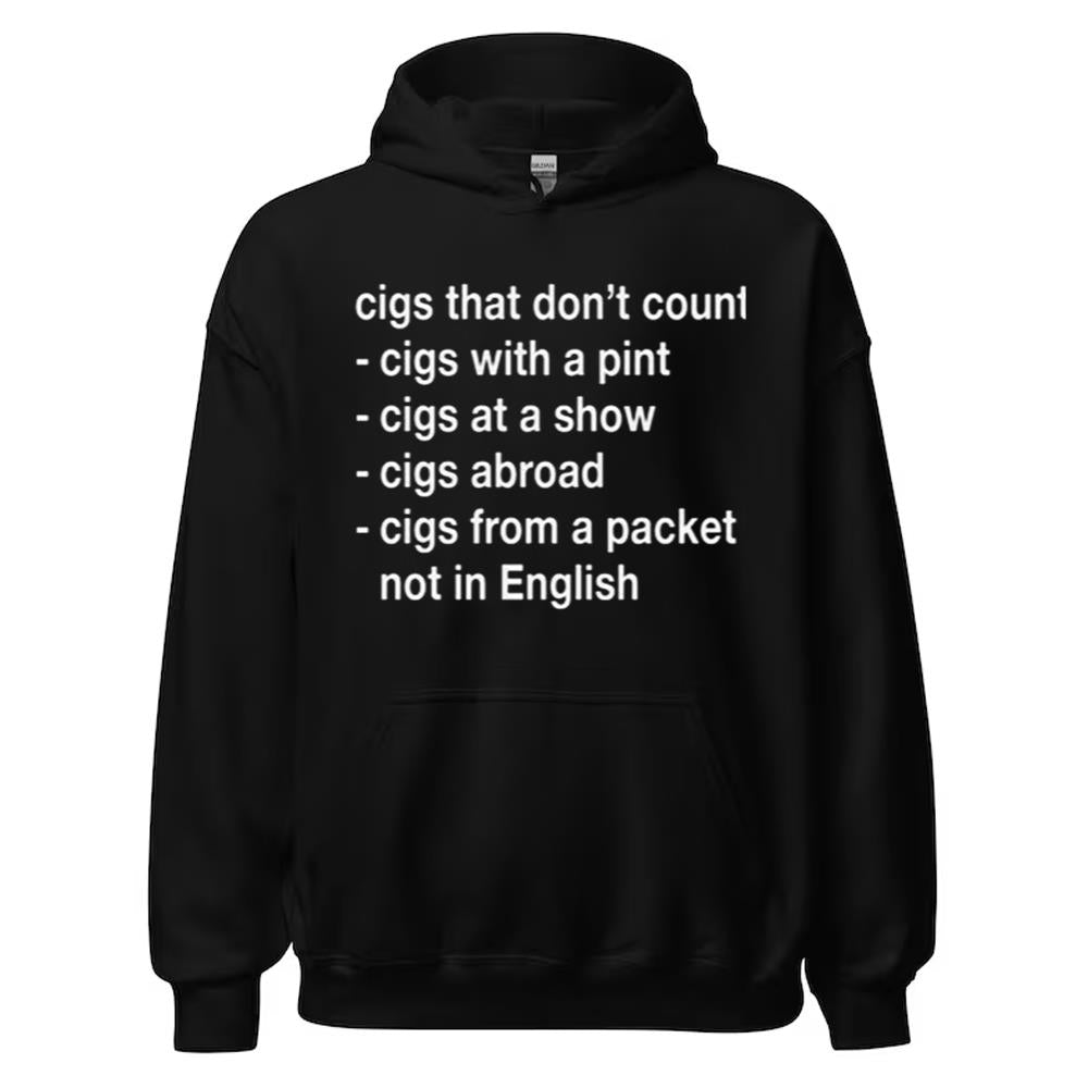 Cigs That Don't Count Cigs With A Pint Cigs At A Show Vigs Abroad Cigs From A Packet Not In English Shirt