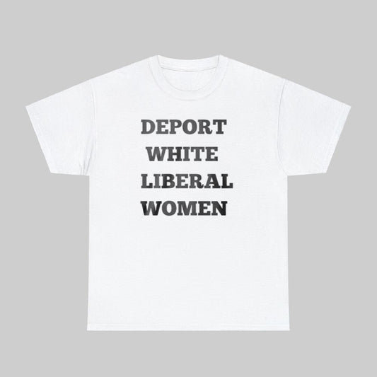 Deport White Liberal Women Shirt