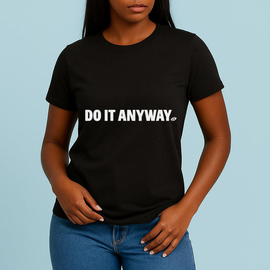 Do It Anyway Shirt