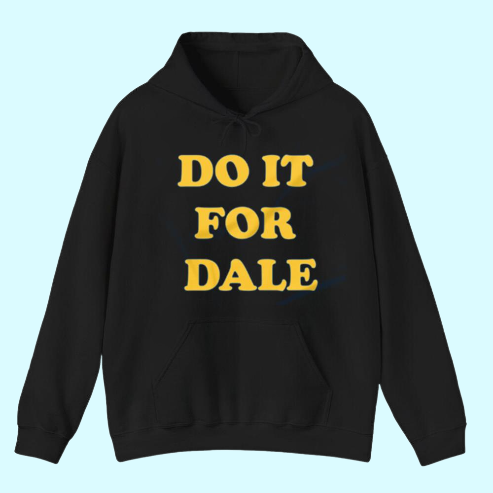 Do it for dale shirt