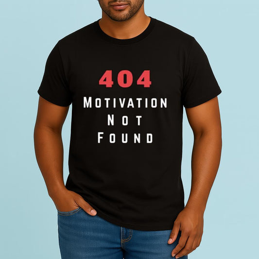 Error 404 Motivation not found Shirt