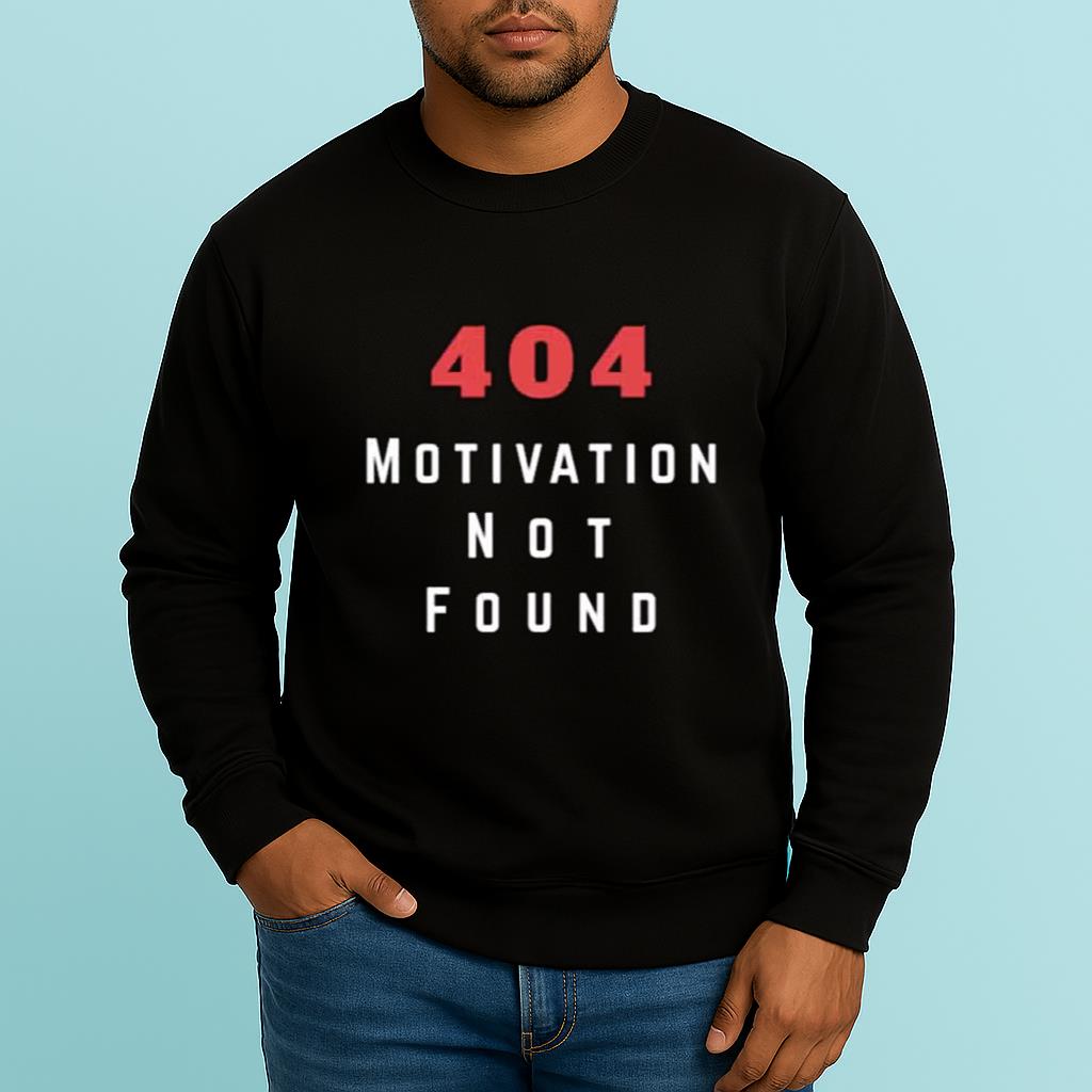Error 404 Motivation not found Shirt