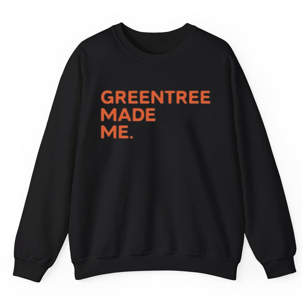 Greentree Made Me Shirt
