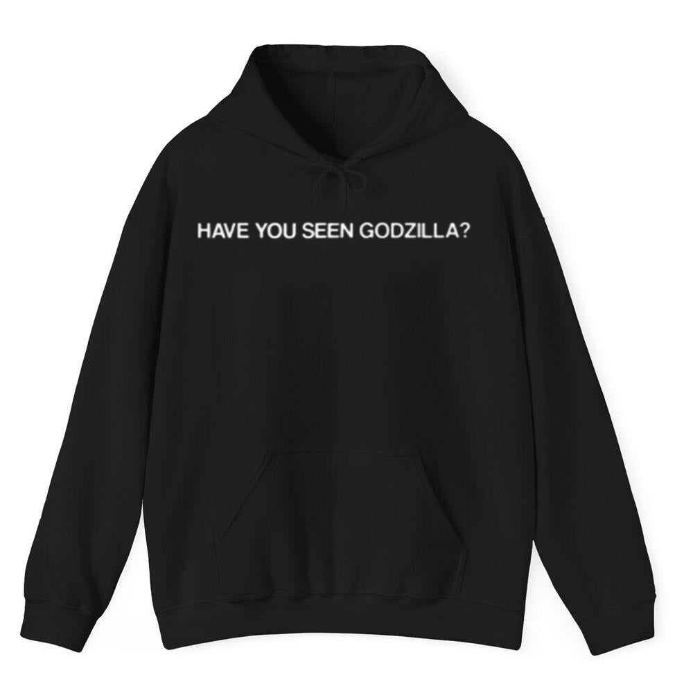 HAVE YOU SEEN GODZILLA? Shirt