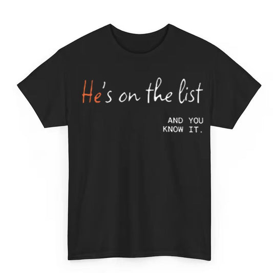 He's On The List And You Know It Shirt