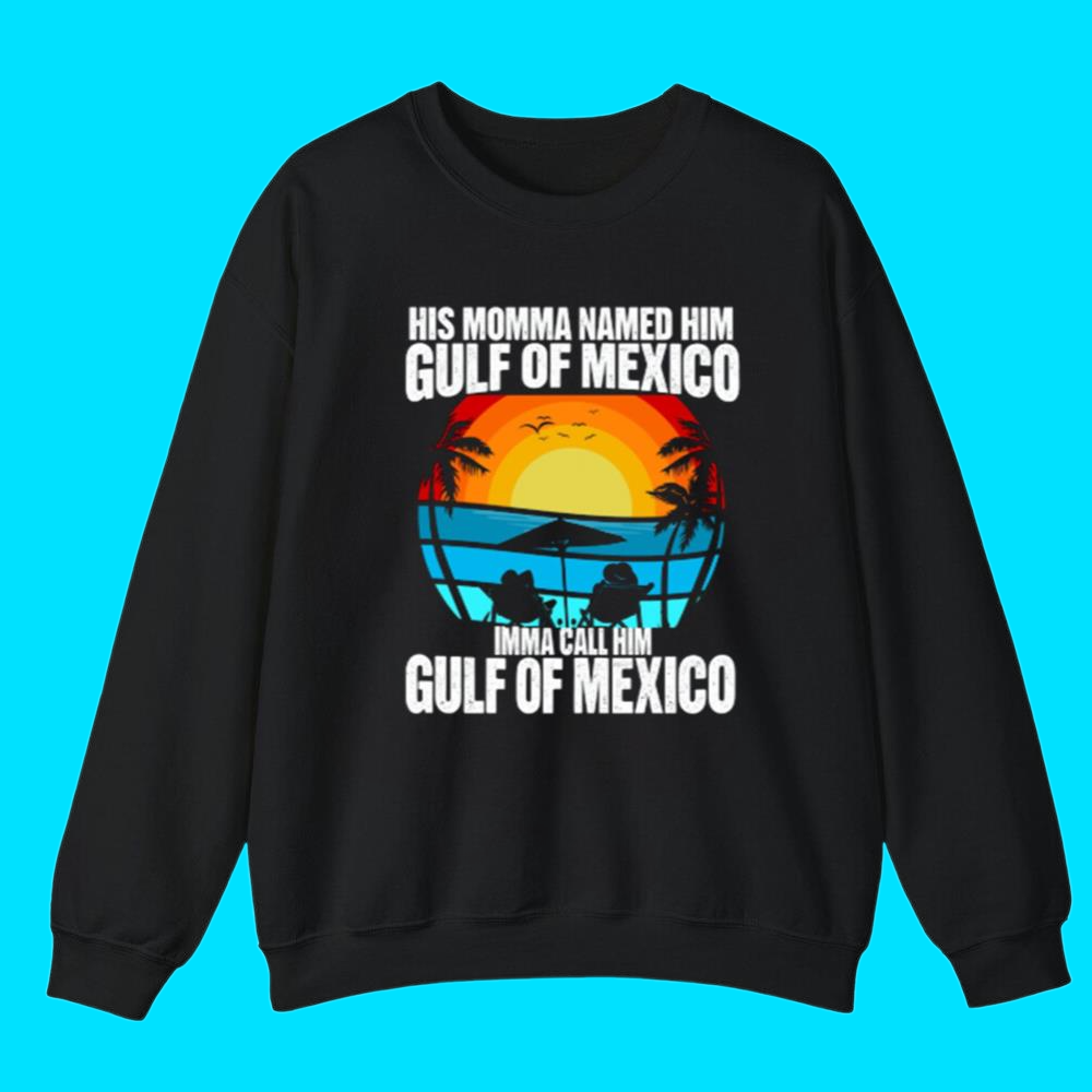 His Momma Named Him Gulf Of Mexico Shirt