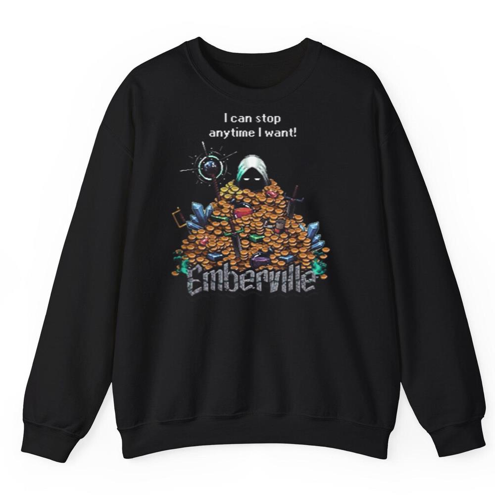I Can Stop Anytime I Want Emberville Shirt