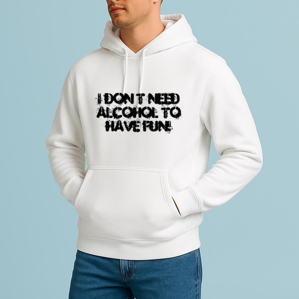 I Dont Need Alcohol To Have Fun White Lie Party Idea Shirt
