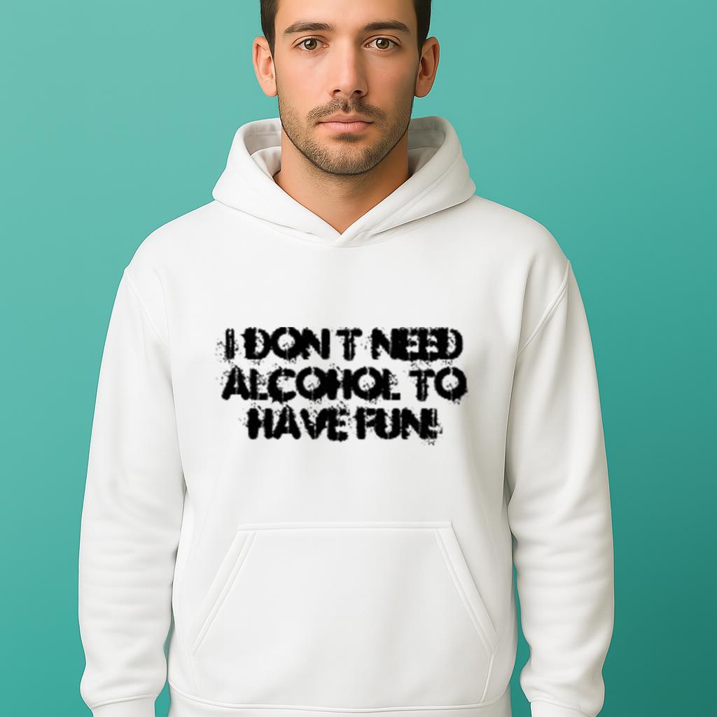 I Dont Need Alcohol To Have Fun White Lie Party Idea Shirt