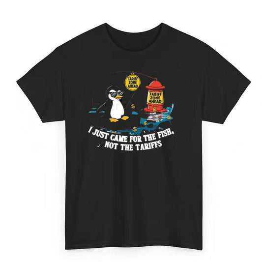 I Just Came For The Fsh Not The Tariffs Shirt