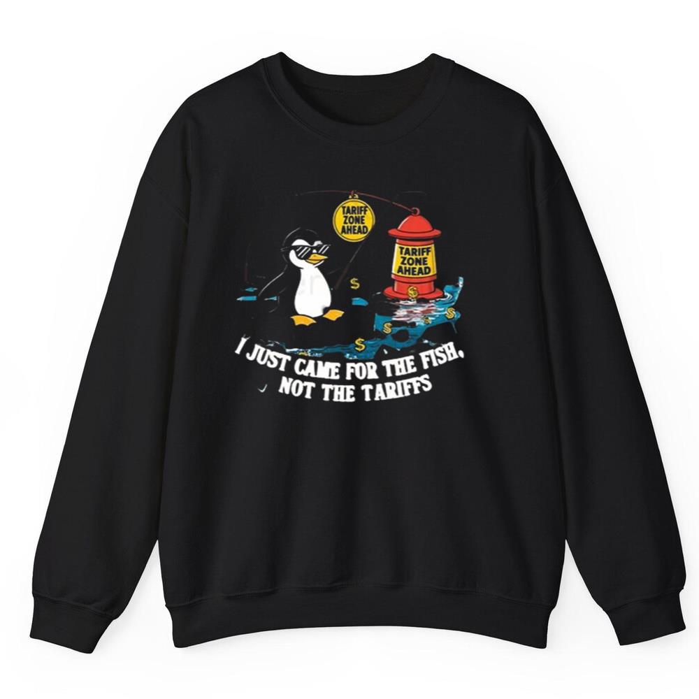 I Just Came For The Fsh Not The Tariffs Shirt