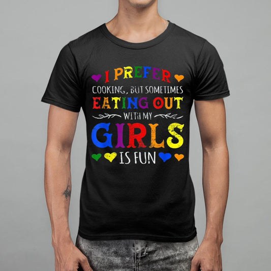 I Prefer Cooking But Sometimes Eating Out With My Girls Is Fun Shirt