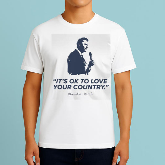 It's Ok To Love Your Country R.I.P Charlie Kirk Shirt