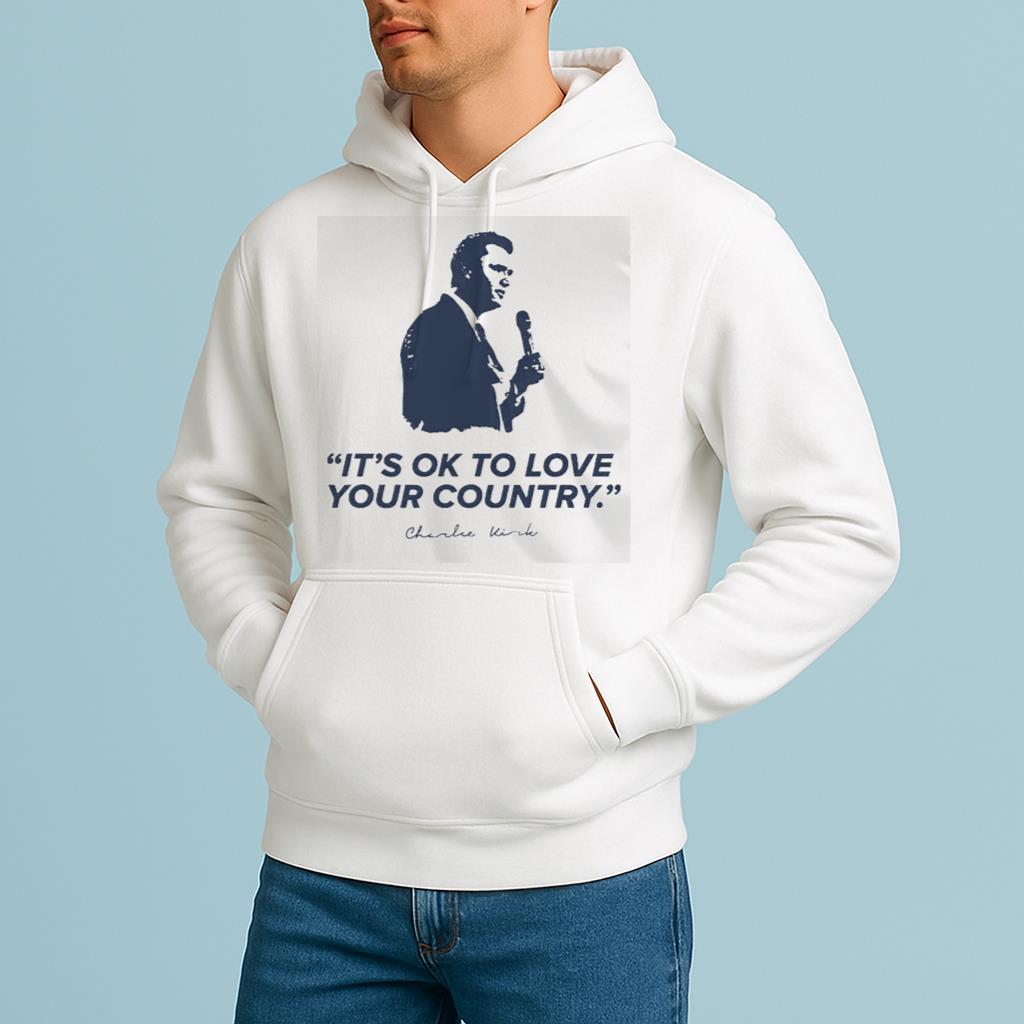 It's Ok To Love Your Country R.I.P Charlie Kirk Shirt