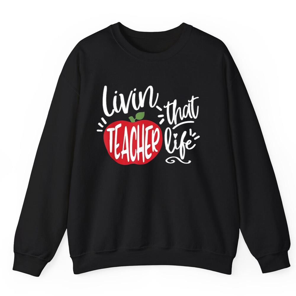 Livin Teacher That Life Shirt