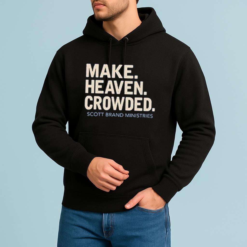 Make Heaven Crowded Scott Brand Ministries Shirt